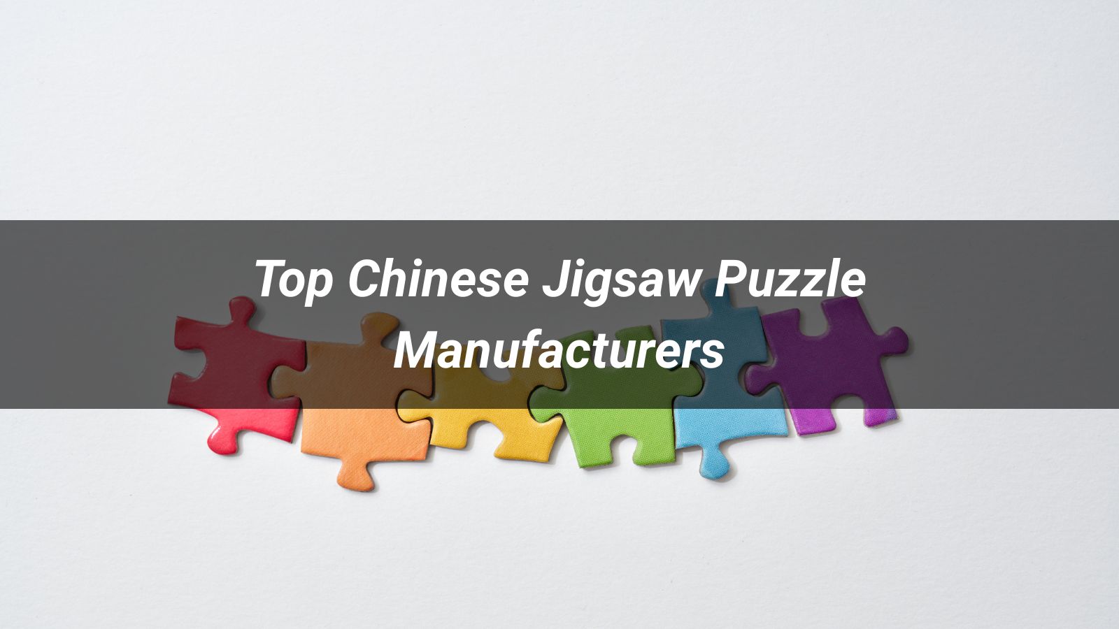 Top 10 Chinese Jigsaw Puzzle Manufacturers in 2026