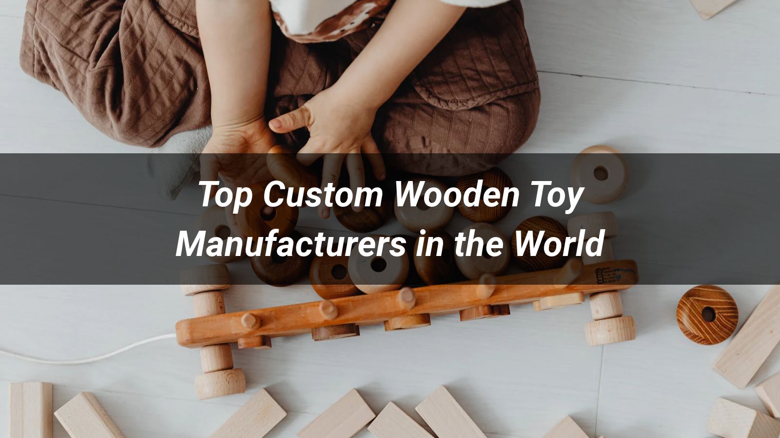 Top 10 Custom Wooden Toy Manufacturers in the World 2026
