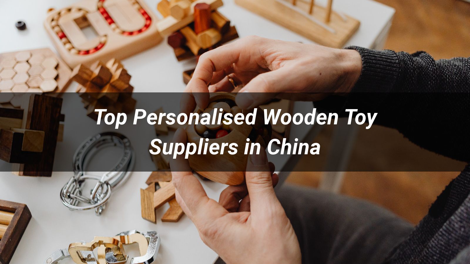 Best 5 Personalised Wooden Toy Suppliers in China 2026